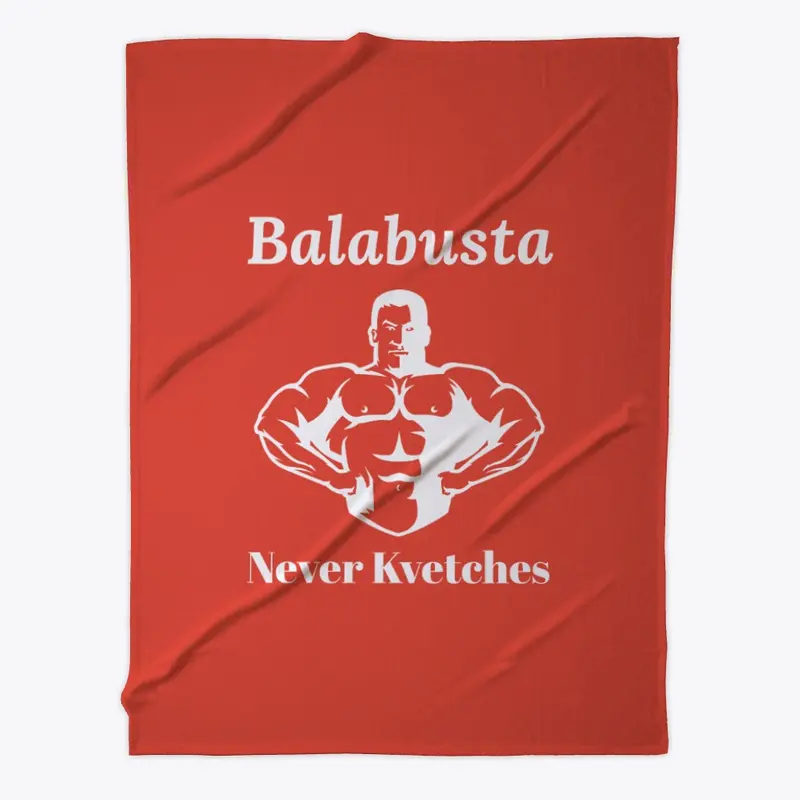Balabusta Never Kvetches