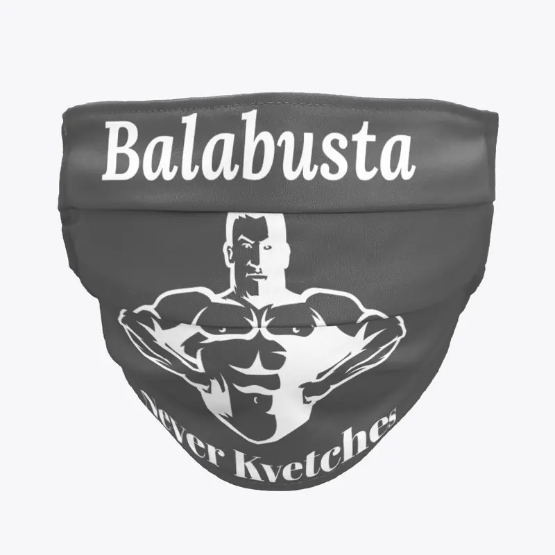 Balabusta Never Kvetches