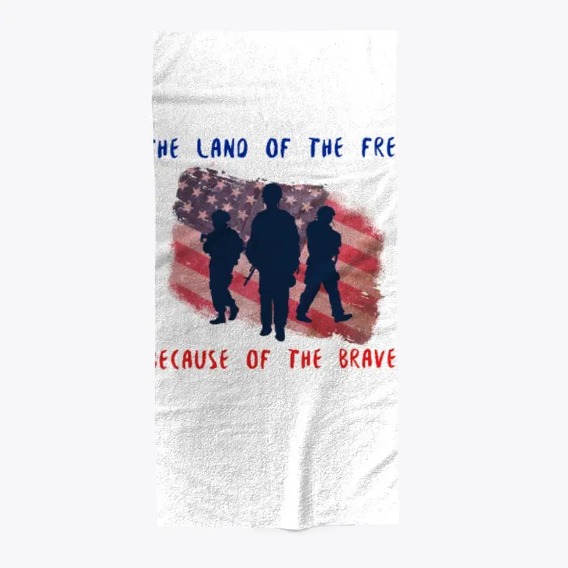 Land of the FREE, because of the BRAVE
