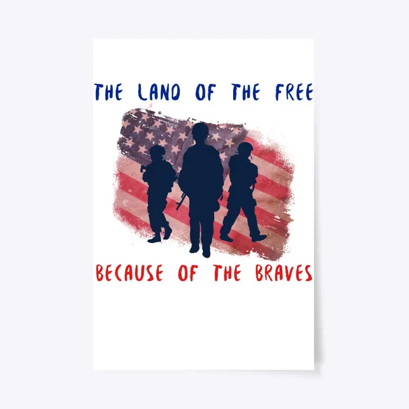 Land of the FREE, because of the BRAVE