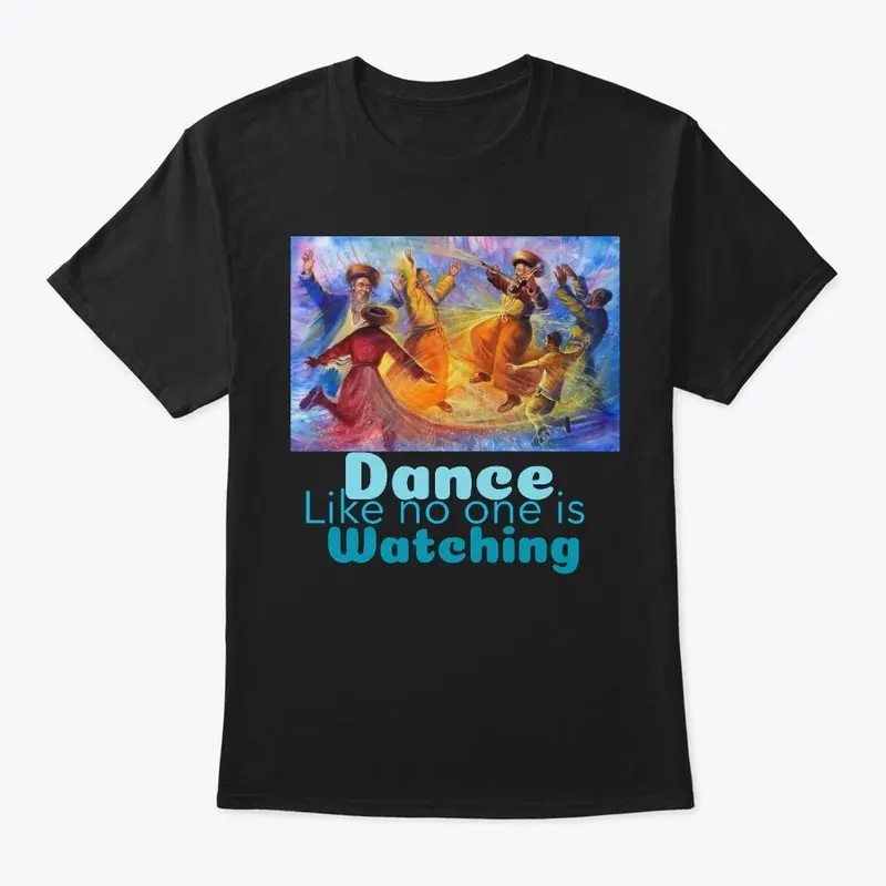 Dance like no one is watching