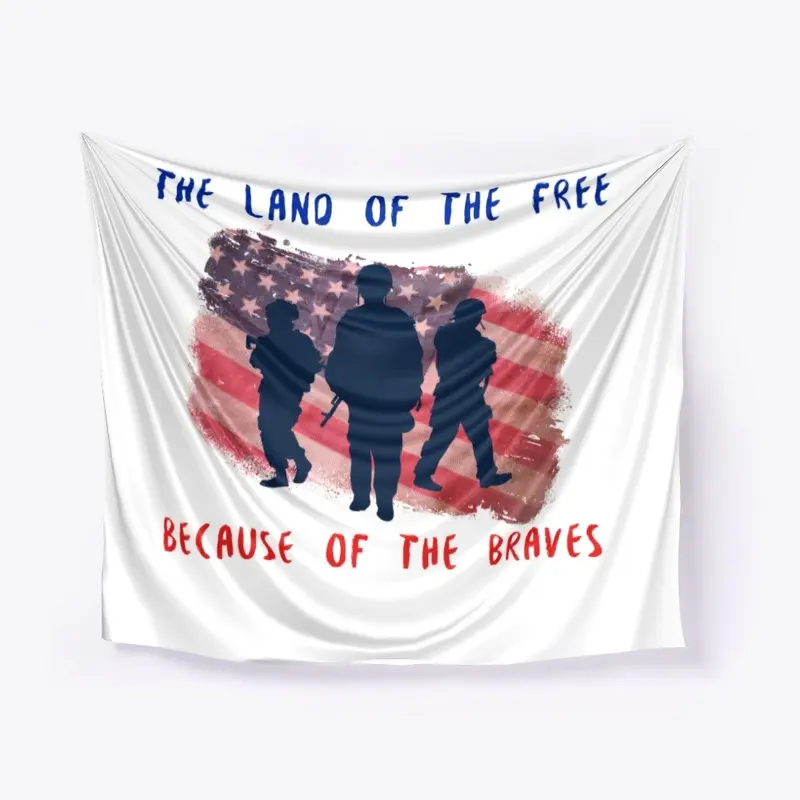 Land of the FREE, because of the BRAVE