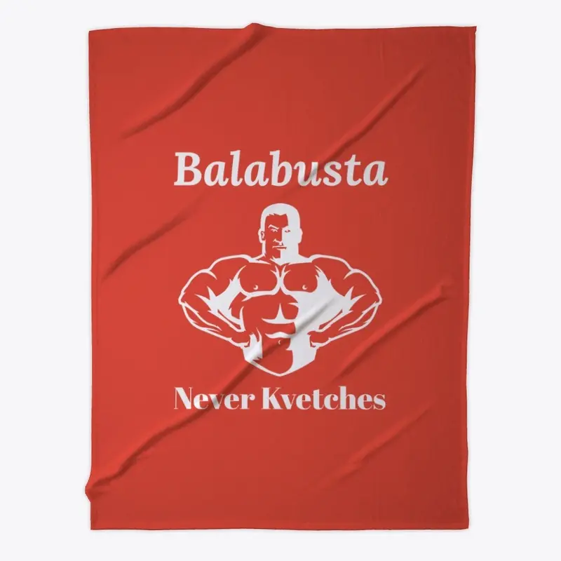 Balabusta Never Kvetches