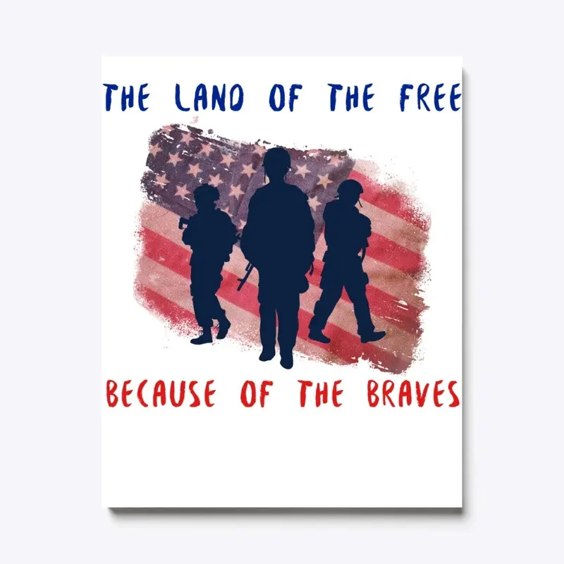 Land of the FREE, because of the BRAVE