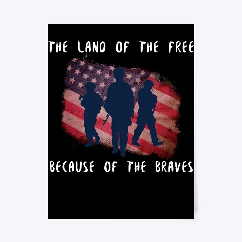  Land of the FREE, because of the BRAVE