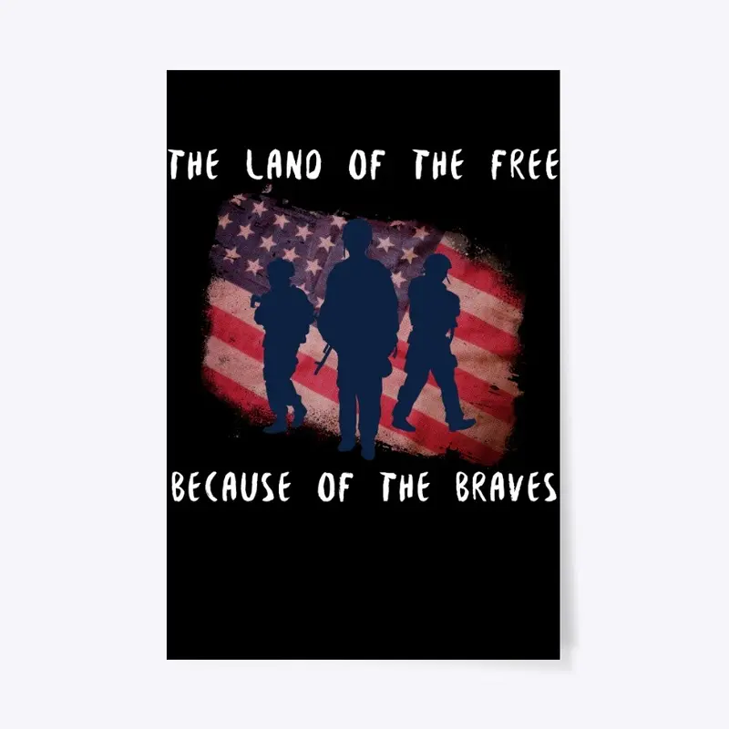  Land of the FREE, because of the BRAVE