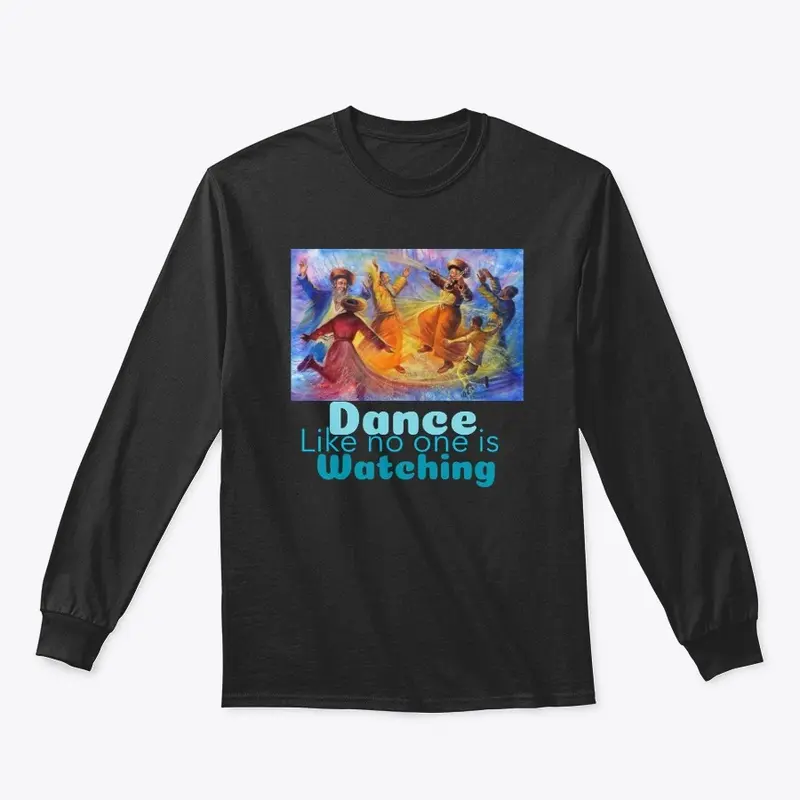 Dance like no one is watching