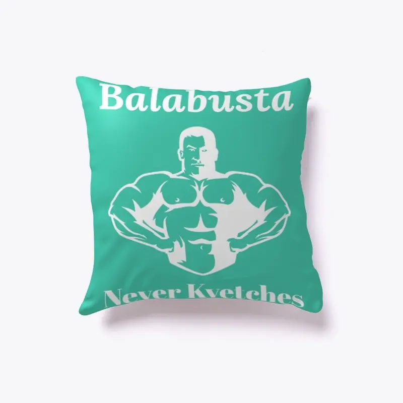 Balabusta Never Kvetches